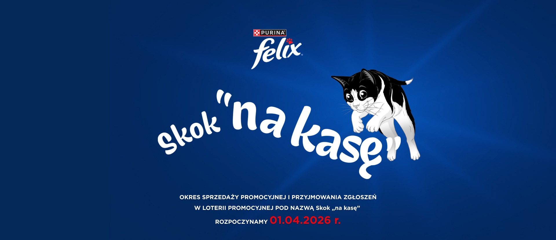 OKRES SPRZEDAŻY PROMOCYJNEJ I PRZYJMOWANIA ZGŁOSZEŃ W LOTERII PROMOCYJNEJ POD NAZWĄ Skok „na kasę” ROZPOCZYNAMY 01.04.2026 r.